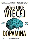 Mózg chce ... - Daniel Z. Lieberman, Michael E. Long -  books from Poland
