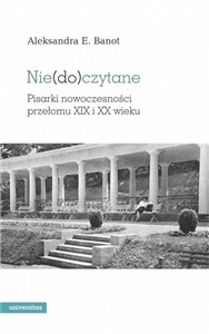 Picture of Niedoczytane Pisarki nowoczesności przełomu XIX i XX wieku