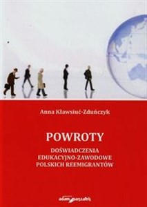 Picture of Powroty Doświadczenia edukacyjno-zawodowe polskich reemigrantów