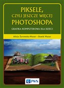 Książka : Piksele, c... - Alicja Żarowska-Mazur, Dawid Mazur