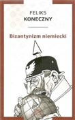 Polska książka : Bizantyniz... - Feliks Koneczny