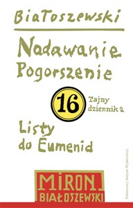 Picture of Utwory zebrane, t. 16: Nadawanie. Pogorszenie (Tajny dziennik 2) oraz Listy do Eumenid