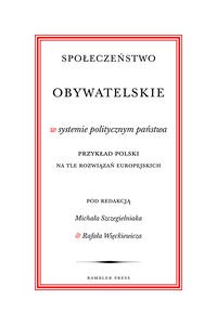 Picture of Społeczeństwo obywatelskie w systemie politycznym państwa Przykład polski na tle rozwiązań europejskich