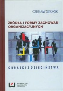 Picture of Źródła i formy zachowań organizacyjnych Obrazki z dzieciństwa