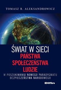 Picture of Świat w sieci Państwa, społeczeństwa, ludzie W poszukiwaniu nowego paradygmatu bezpieczeństwa narodowego