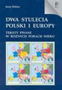 Picture of Dwa stulecia Polski i Europy Teksty pisane w różnych porach wieku