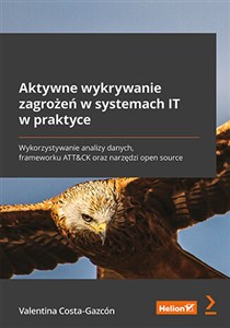 Picture of Aktywne wykrywanie zagrożeń w systemach IT w praktyce Wykorzystywanie analizy danych, frameworku ATT&CK oraz narzędzi open source