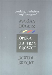 Picture of Malując słuchałem muzyki songów Marian Bogusz Opera za trzy grosze Bertolt Brecht