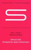 Społeczne ... - Peter L. Berger, Thomas Luckmann -  foreign books in polish 