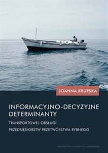 Picture of Informacyjno-decyzyjne determinanty transportowej obsługi przedsiębiorstw przetwórstwa rybnego