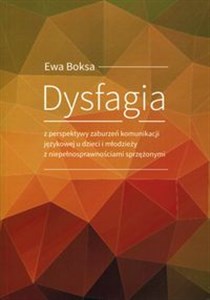 Picture of Dysfagia z perspektywy zaburzeń komunikacji językowej u dzieci i młodzieży z niepełnosprawnościami sprzężonymi