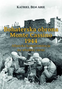Picture of Bohaterska obrona Monte Cassino 1944. Aliancka kompromitacja na włoskiej ziemi
