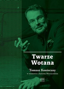 Picture of Twarze Wotana Tomasz Konieczny w rozmowie z Jackiem Marczyńskim