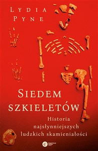 Picture of Siedem szkieletów. Historia najsłynniejszych ludzkich skamieniałości