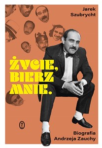 Picture of Życie bierz mnie Biografia Andrzeja Zauchy