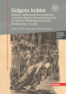 Picture of Golgota kobiet Relacje więźniarek Ravensbrück i innych obozów koncentracyjnych ze zbiorów Polskiego Instytutu Źródł