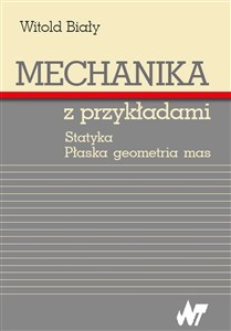 Picture of Mechanika z przykładami Statyka. Płaska geometria mas