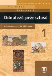 Picture of Odnaleźć przeszłość Część 1 Od starożytności do 1815 roku Podręcznik Liceum zakres podstawowy