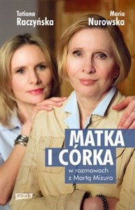 Picture of Matka i córka Maria Nurowska i Tatiana Raczyńska w rozmowach z Martą Mizuro
