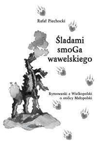 Obrazek Śladami smoGa wawelskiego Rymowanki z Wielkopolski o stolicy Małopolski