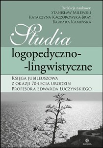 Picture of Studia logopedyczno-lingwistyczne Księga Jubileuszowa z okazji 70-lecia urodzin profesora Edwarda Łuczyńskiego