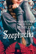 Polska książka : Szeptucha - Katarzyna Berenika Miszczuk