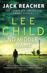 Picture of No Middle Name The Complete Collected Jack Reacher Stories