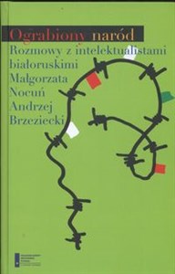 Picture of Ograbiony naród Rozmowy z intelektualistami  białoruskimi Nocuń M. Brzeziecki A.
