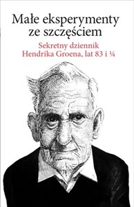 Picture of Małe eksperymenty ze szczęściem Sekretny dziennik Hendrika Groena, lat 83 i 1/4