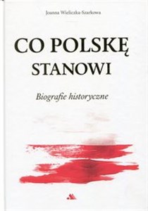 Picture of Co Polskę stanowi Biografie historyczne