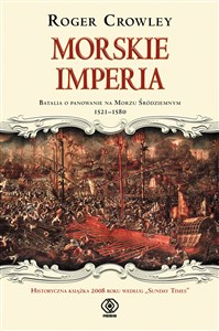 Obrazek Morskie imperia Ostateczna bitwa o panowanie nad Morzem Śródziemnym 1521-1580