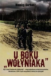 Picture of U boku Wołyniaka Kpt. Józef Zadzierski "Wołyniak" - nieprzejednany wróg komunistów, Ukraińców z UPA i tych wszystkich, którzy im sprzyjali