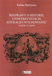 Picture of Rozprawy o historii uniwersytetach edukacji i wychowaniu Wybór studiów