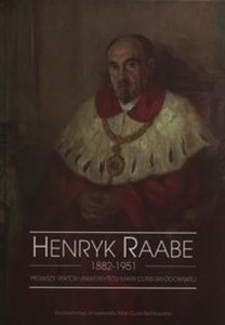 Picture of Henryk Raabe 1882-1951 Pierwszy rektor Uniwersytetu Marii Curie-Skłodowskiej