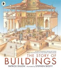 Picture of The Story of Buildings Fifteen Stunning Cross-sections from the Pyramids to the Sydney Opera House