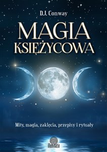 Picture of Magia księżycowa Mity, magia, zaklęcia, przepisy i rytuały