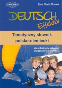 Picture of Deutsch Effektiv Tematyczny słownik polsko-niemiecki dla młodzieży szkolnej, studentów i nie tylko