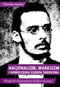 Picture of Nacjonalizm marksizm i nowoczesna Europa Środkowa Biografia Kazimierza Kelles-Krauza (1872-1905)