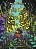 Polska książka : O czym szu... - Anna Famulska (ilustr.), Kenneth Grahame