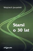 Starsi o 3... - Wojciech Jaruzelski -  foreign books in polish 