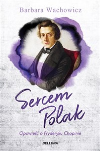 Picture of Sercem Polak. Opowieść o Chopinie