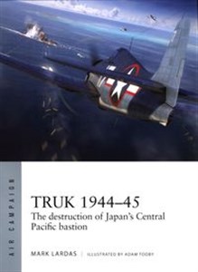 Picture of Truk 1944-45 The destruction of Japan's Central Pacific bastion