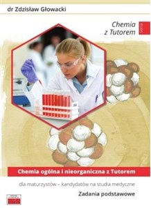 Picture of Chemia ogólna i nieorganiczna z Tutorem dla maturzystów kandydatów na studia medyczne Zadania podstawowe