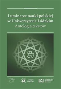 Picture of Luminarze nauki polskiej w Uniwersytecie Łódzkim Antologia tekstów