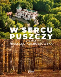 Picture of W sercu Puszczy Ziemia mielecko-kolbuszowska