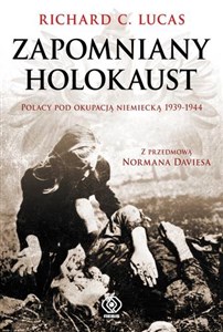 Picture of Zapomniany Holokaust Polacy pod okupacją niemiecką 1939-1944