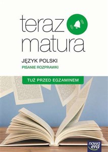 Picture of Teraz matura Język polski Pisanie rozprawki Tuż przed egzaminem Szkoła ponadgimnazjalna