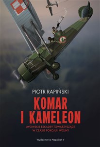 Picture of Komar i kameleon Lwowskie eskadry towarzyszące w czasie pokoju i wojny