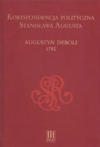 Picture of Korespondencja polityczna Stanisława Augusta Augustyn Deboli 1780