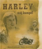polish book : Harley mój... - Wojciech Echliczuk, Tomasz Szczerbicki
